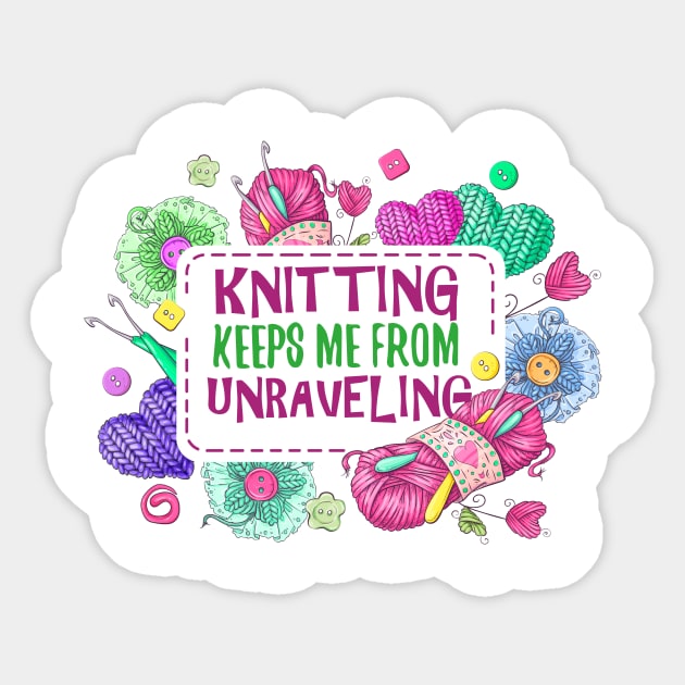 Knitting Keeps Me from Unraveling Sticker by simplecreatives